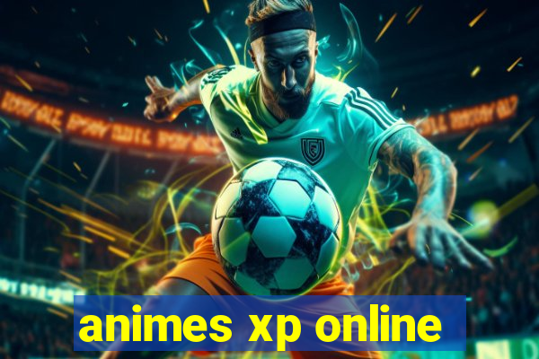 animes xp online